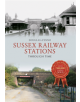 Sussex Railway Stations Through Time - 9781445648767-thumb