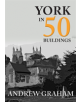 York in 50 Buildings - 9781445674087-thumb