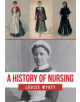 A History of Nursing - Amberley Publishing - 9781445681511-thumb