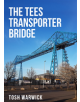 The Tees Transporter Bridge - 9781445682617-thumb