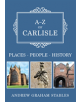 A-Z of Carlisle - 9781445684116-thumb