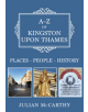 A-Z of Kingston upon Thames - 9781445685373-thumb