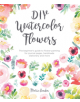 DIY Watercolor Flowers - 9781446307359-thumb