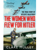 The Women Who Flew for Hitler - 9781447274230-thumb