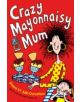 Crazy Mayonnaisy Mum - 9781447293224-thumb