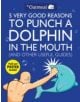 5 Very Good Reasons to Punch a Dolphin in the Mouth (And Other Useful Guides) - 9781449401160-thumb