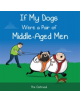 If My Dogs Were a Pair of Middle-Aged Men - 9781449433529-thumb