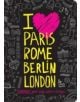 I Love Paris, Rome, Berlin, London - 9781452135168-thumb