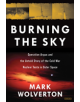 Burning the Sky: Operation Argus and the Untold Story of the Cold War Nuclear Tests in Outer Space - 9781468314175-thumb