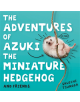 The Adventures of Azuki the Miniature Hedgehog and Friends - 9781472142993-thumb