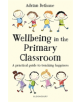 Wellbeing in the Primary Classroom - 9781472951540-thumb