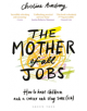 The Mother of All Jobs - 9781472956255-thumb