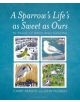 A Sparrow's Life's as Sweet as Ours - 9781472967145-thumb