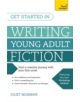 Get Started in Writing Young Adult Fiction - 9781473607071-thumb