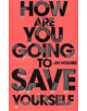 How Are You Going To Save Yourself - Hodder & Stoughton - 9781473677722-thumb