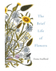 The Brief Life of Flowers - 9781473686373-thumb