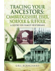 Tracing Your Ancestors: Cambridgeshire, Essex, Norfolk and Suffolk - 9781473859999-thumb