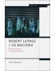 Robert Lepage / Ex Machina - 9781474276092-thumb