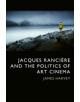 Jacques Ranciere and the Politics of Art Cinema - 9781474423786-thumb