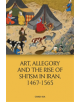 Art, Allegory and the Rise of Shi'Ism in Iran, 1467-1565 - 9781474450386-thumb