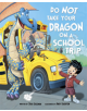 Do Not Take Your Dragon on a School Trip - 9781474787246-thumb