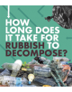 How Long Does It Take for Rubbish to Decompose? - 9781474788847-thumb