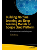 Building Machine Learning and Deep Learning Models on Google Cloud Platform - 9781484244692-thumb