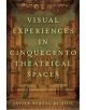 Visual Experiences in Cinquecento Theatrical Spaces - 9781487503888-thumb