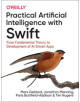 Practical Artificial Intelligence with Swift - 9781492044819-thumb