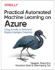 Practical Automated Machine Learning on Azure - 9781492055594-thumb