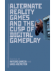 Alternate Reality Games and the Cusp of Digital Gameplay - Bloomsbury Publishing Plc - 9781501347191-thumb