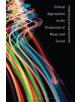 Critical Approaches to the Production of Music and Sound - 9781501355783-thumb