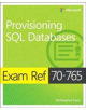 Exam Ref 70-765 Provisioning SQL Databases - 9781509303816-thumb