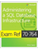 Exam Ref 70-764 Administering a SQL Database Infrastructure - 9781509303830-thumb