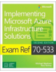 Exam Ref 70-533 Implementing Microsoft Azure Infrastructure Solutions - 9781509306480-thumb