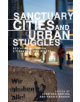 Sanctuary Cities and Urban Struggles - 9781526134912-thumb