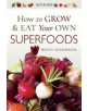 How to Grow and Eat Your Own Superfoods - 9781526714336-thumb