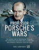 Professor Porsche's Wars - Pen & Sword Books Ltd - 9781526726797-thumb