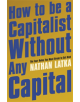 How to Be a Capitalist Without Any Capital - 9781529374186-thumb