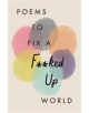 Poems to Fix a F**ked Up World - 9781529402834-thumb