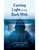 Casting Light on the Dark Web - 9781538120934-thumb