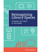 Reimagining Library Spaces - 9781564843913-thumb