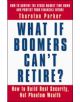 What if Boomers Can't Retire - How to Build Real Security, Not Phantom Wealth - 9781576752494-thumb