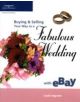 Buying and Selling Your Way to a Fabulous Wedding on Ebay - 9781592006694-thumb