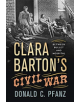 Clara Barton's Civil War: Between Bullet and Hospital - Westholme Publishing, U.S. - 9781594163104-thumb