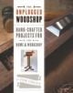 Unplugged Woodshop: Hand-Crafted Projects for the Home & Workshop - 9781600857638-thumb