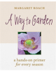 Way to Garden: A Hands-On Primer for Every Season - 9781604698770-thumb