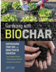 Gardening with Biochar: Supercharge Your Soil with Bioactivated Charcoal - 9781612129556-thumb