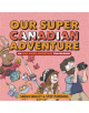 Our Super Canadian Adventure: An Our Super Adventure Travelogue - 9781620106730-thumb