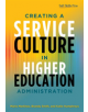 Creating a Service Culture in Higher Education Administration - 9781620360057-thumb